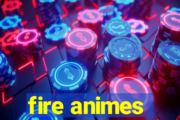 fire animes